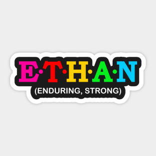 Ethan  - Enduring, Strong. Sticker